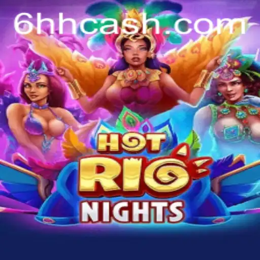 Descubra a Emoção de HotRioNights: O Novo Fenômeno de 6HH.com
